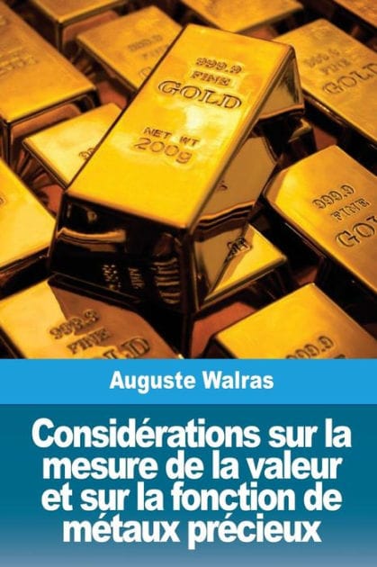 Consid�rations sur la mesure de la valeur et sur la fonction de m�taux pr�cieux