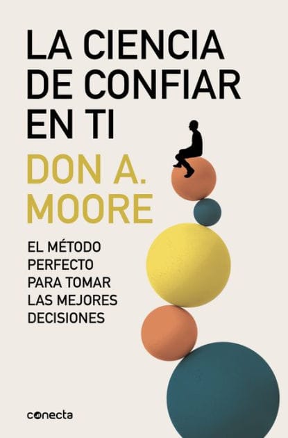 La ciencia de confiar en ti: El método perfecto para tomar las mejores decisiones