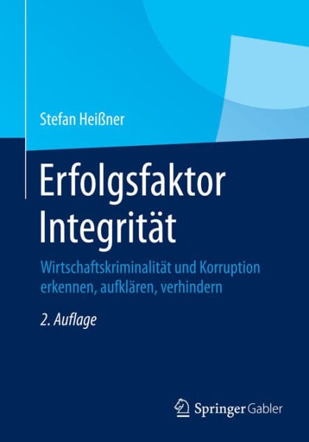 Erfolgsfaktor Integrit�t: Wirtschaftskriminalit�t und Korruption erkennen, aufkl�ren, verhindern