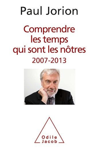 Comprendre les temps qui sont les nôtres: 2007-2013