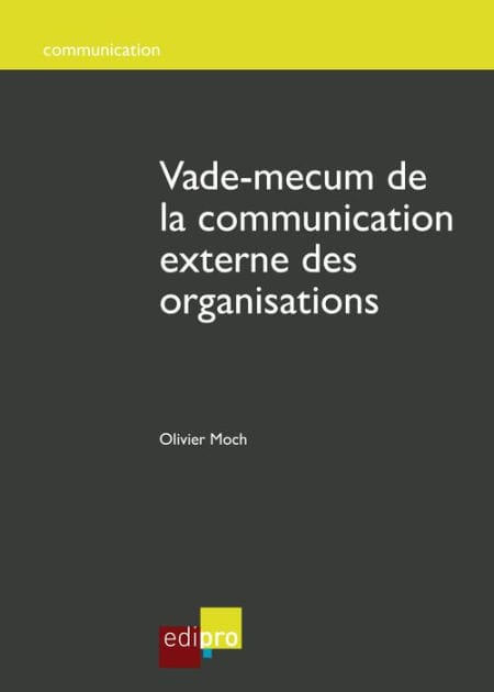 Vade-mecum de la communication externe des organisations: Des conseils stratégiques pour une communication efficace (Belgique)