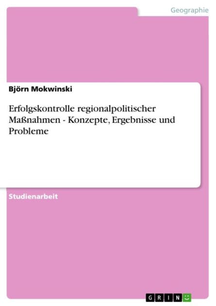 Erfolgskontrolle regionalpolitischer Maßnahmen - Konzepte, Ergebnisse und Probleme: Konzepte, Ergebnisse und Probleme