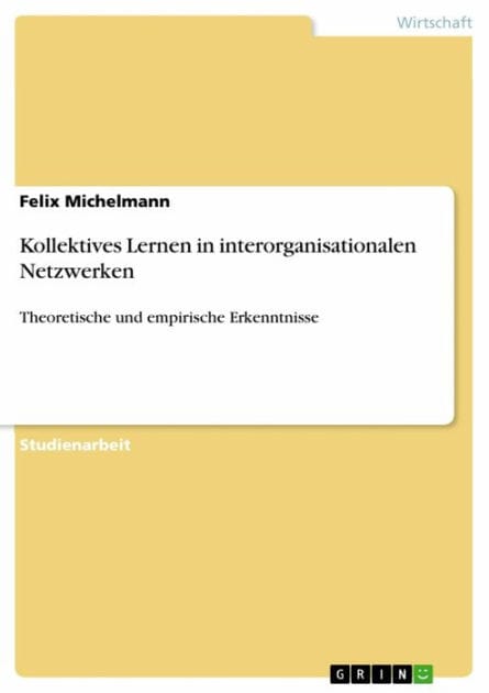 Kollektives Lernen in interorganisationalen Netzwerken: Theoretische und empirische Erkenntnisse