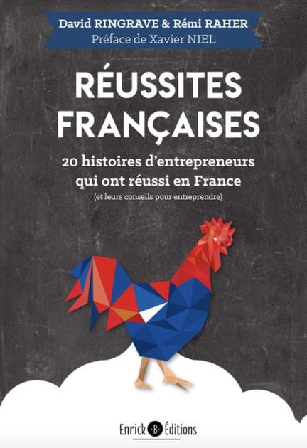 Réussites françaises: 20 histoires d'entrepreneurs qui ont réussi en France