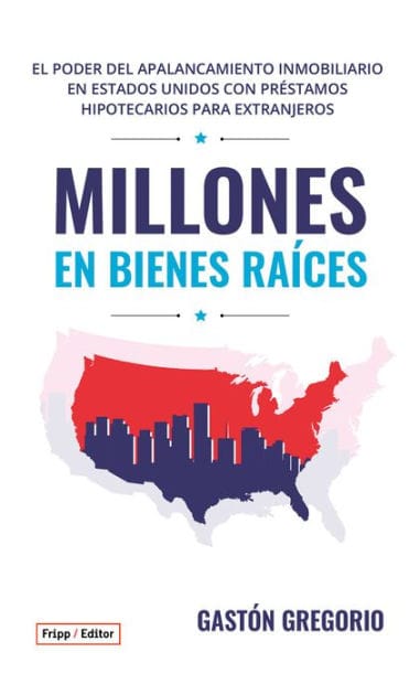 MILLONES EN BIENES RAÍCES: EL PODER DEL APALANCAMIENTO INMOBILIARIO EN ESTADOS UNIDOS CON PRÉSTAMOS HIPOTECARIOS PARA EXTRANJEROS