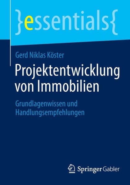Projektentwicklung von Immobilien: Grundlagenwissen und Handlungsempfehlungen