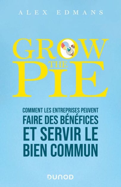 Grow The Pie: Comment les entreprises peuvent faire des bénéfices et servir le bien commun