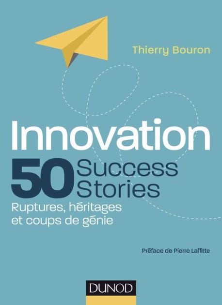 Innovation : 50 Success Stories: Ruptures, héritages et coups de génie