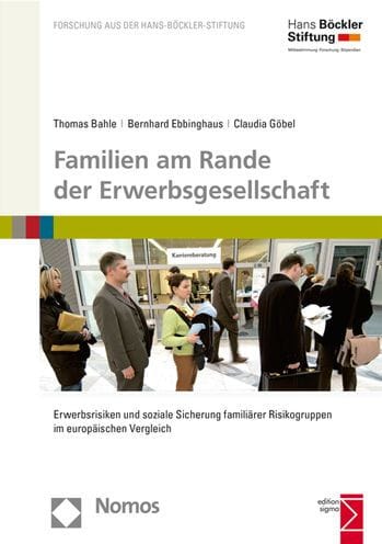 Familien am Rande der Erwerbsgesellschaft: Erwerbsrisiken und soziale Sicherung familiarer Risikogruppen im europaischen Vergleich
