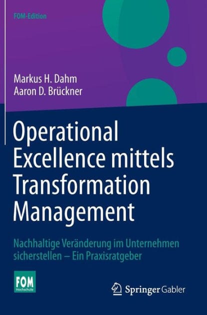 Operational Excellence mittels Transformation Management: Nachhaltige Veränderung im Unternehmen sicherstellen - Ein Praxisratgeber