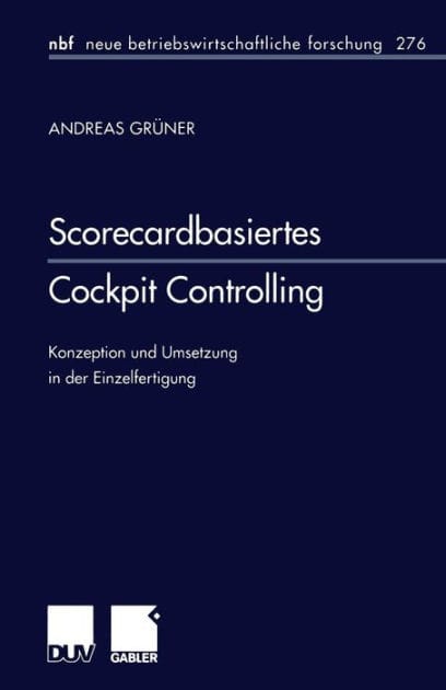 Scorecardbasiertes Cockpit Controlling: Konzeption und Umsetzung in der Einzelfertigung