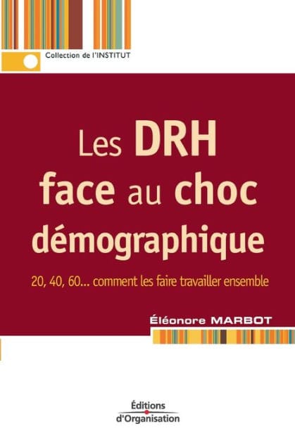 Les DRH face au choc d�mographique: 20, 40, 60... comment les faire travailler ensemble