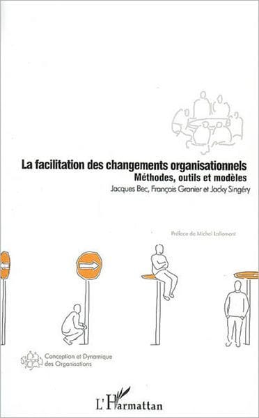 La facilitation des changements organisationnels: Méthodes, outils et modèles