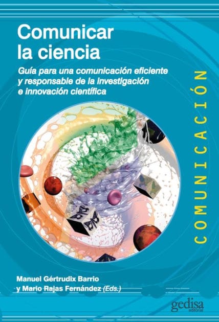 Comunicar la ciencia: Guía para una comunicación eficiente y responsable de la investigación e innovación científica