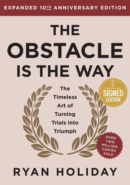 The Obstacle is the Way Expanded 10th Anniversary Edition: The Timeless Art of Turning Trials into Triumph