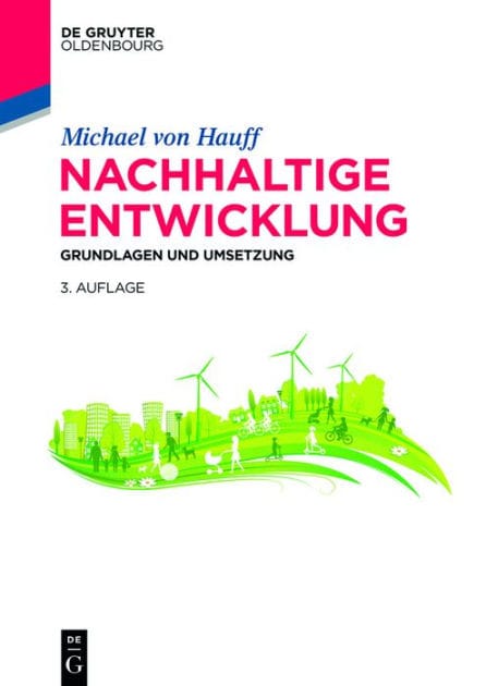 Nachhaltige Entwicklung: Grundlagen und Umsetzung