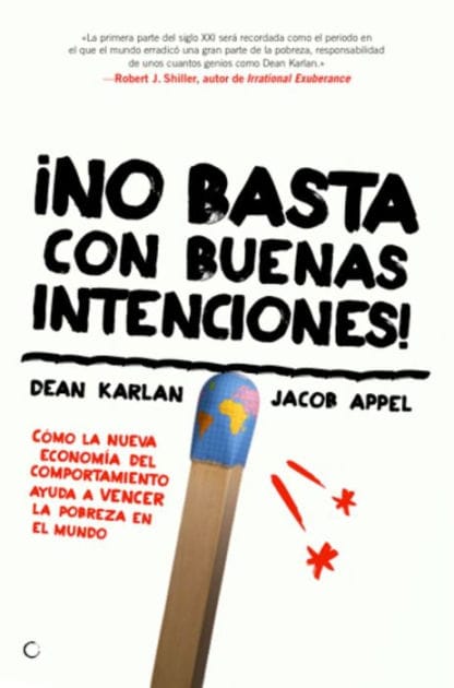 �No basta con buenas intenciones!: C�mo la nueva econom�a del comportamiento ayuda a vencer la pobreza en el mundo