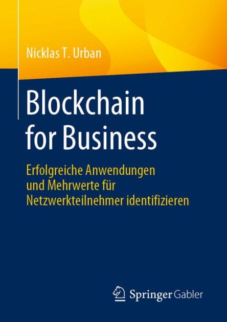 Blockchain for Business: Erfolgreiche Anwendungen und Mehrwerte f�r Netzwerkteilnehmer identifizieren