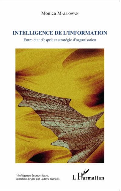 Intelligence de l'information: Entre état d'esprit et stratégie d'organisation