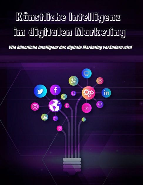 Künstliche Intelligenz im digitalen Marketing: Es ist an der Zeit, dass Sie lernen und bereit sind für künstliche Intelligenz Im digitalen Marketing!