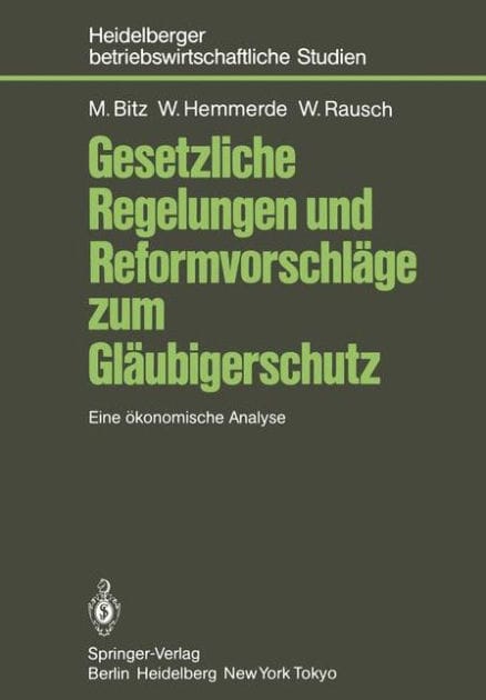 Gesetzliche Regelungen und Reformvorschl�ge zum Gl�ubigerschutz: Eine �konomische Analyse