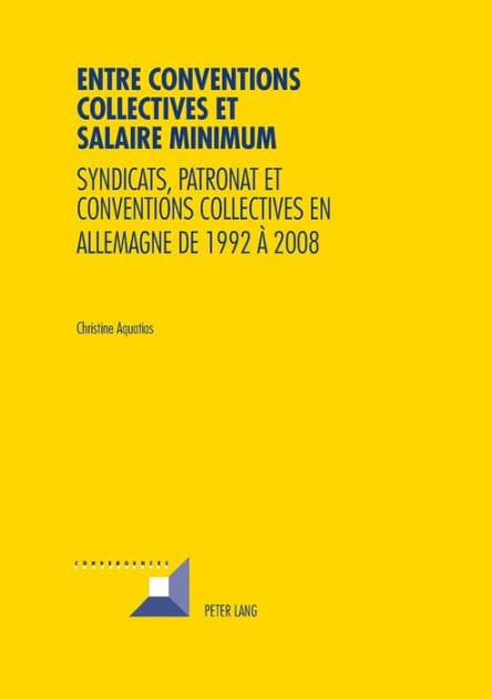 Entre conventions collectives et salaire minimum: Syndicats, patronat et conventions collectives en Allemagne de 1992 à 2008