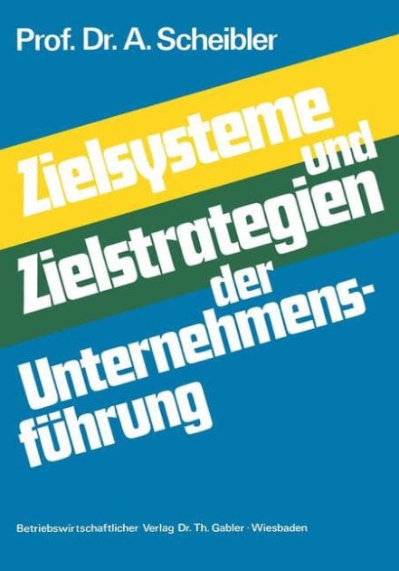 Zielsysteme und Zielstrategien der Unternehmensführung
