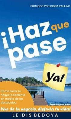 Haz Que Pase YA: Cómo sacar tu negocio adelante en medio de los obstaculos