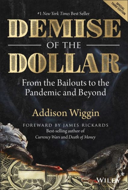 Demise of the Dollar: From the Bailouts to the Pandemic and Beyond