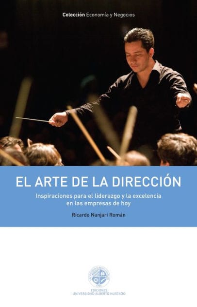 El arte de la dirección: Inspiraciones para el liderazgo y la excelencia en las empresas de hoy
