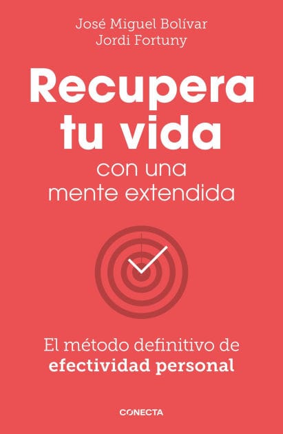 Recupera tu vida con una mente extendida: El método definitivo de efectividad personal
