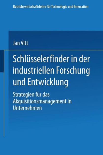 Schlüsselerfinder in der industriellen Forschung und Entwicklung: Strategien für das Akquisitionsmanagement in Unternehmen