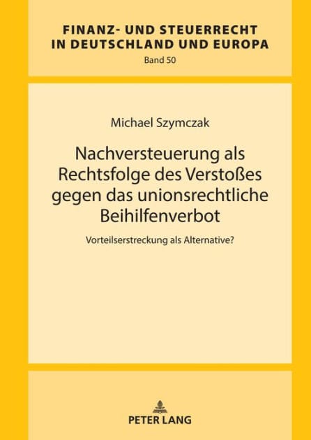 Nachversteuerung als Rechtsfolge des Verstoßes gegen das unionsrechtliche Beihilfenverbot: Vorteilserstreckung als Alternative?