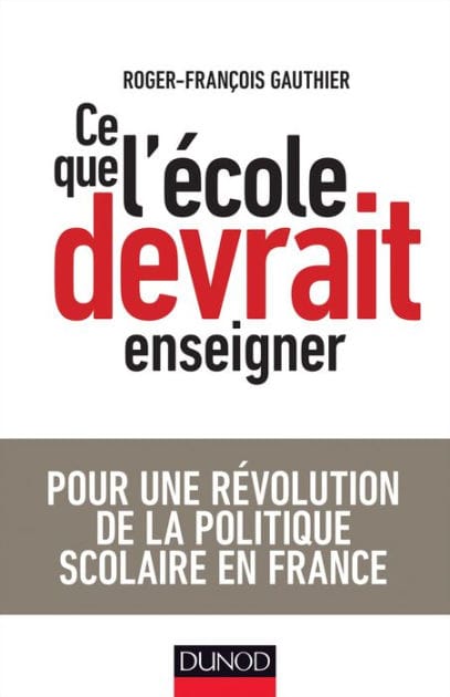 Ce que l'école devrait enseigner: Pour une révolution de la politique scolaire en France