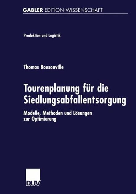 Tourenplanung für die Siedlungsabfallentsorgung: Modelle, Methoden und Lösungen zur Optimierung