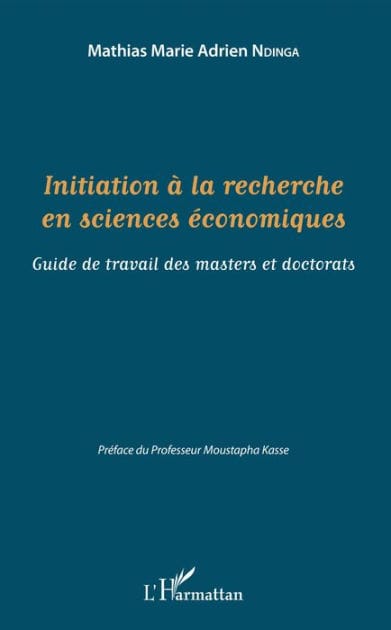 Initiation à la recherche en sciences économiques: Guide de travail des masters et doctorats