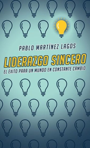 Liderazgo sincero: El �xito para un mundo en constante cambio