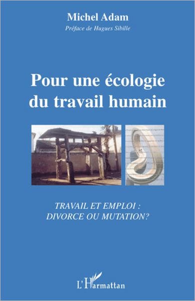 Pour une écologie du travail humain: Travail et emploi : divorce ou mutation ?