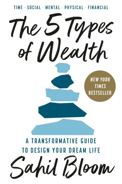 The 5 Types of Wealth: A Transformative Guide to Design Your Dream Life