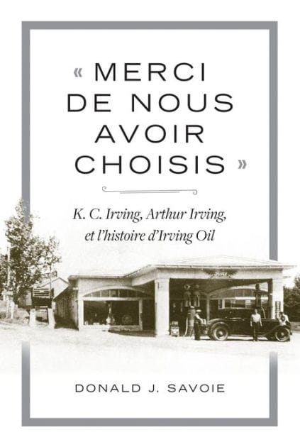 « Merci de nous avoir choisis »: K.C. Irving, Arthur Irving et l'histoire d'Irving Oil
