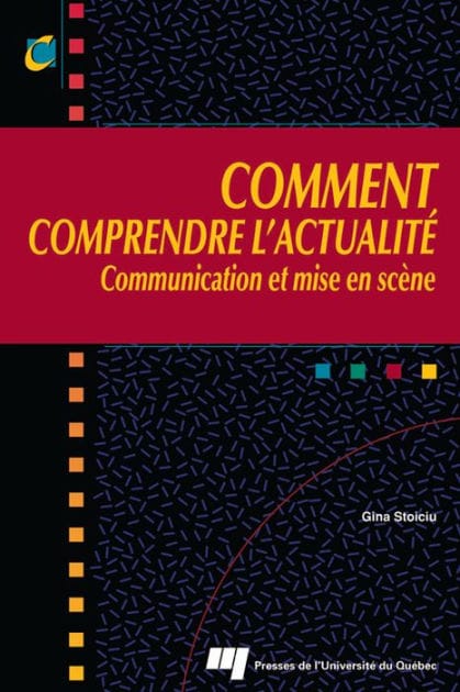 Comment comprendre l'actualité: Communication et mise en scène