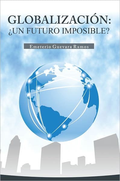 GLOBALIZACIÓN: UN FUTURO IMPOSIBLE?