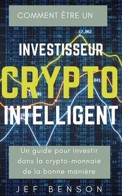 COMMENT ÊTRE UN INVESTISSEUR CRYPTO INTELLIGENT: Un guide pour investir dans la crypto-monnaie de la bonne manière