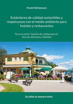 Estándares de calidad sostenibles y respetuosos con el medio ambiente para hoteles y restaurantes: Tercera parte: gestión de calidad para el área de restaurante