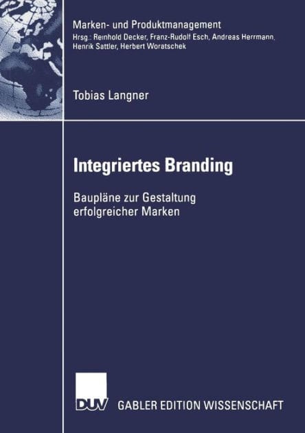 Integriertes Branding: Baupläne zur Gestaltung erfolgreicher Marken