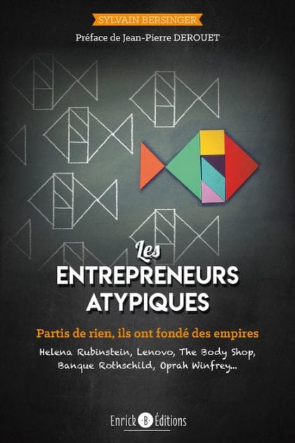 Les entrepreneurs atypiques: Partis de rien, ils ont fondé des empires