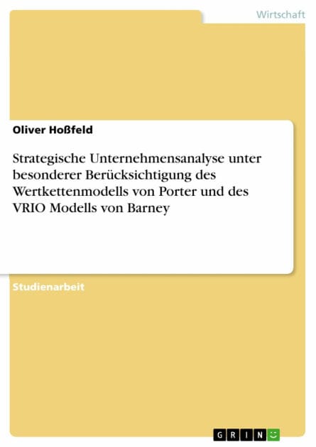 Strategische Unternehmensanalyse unter besonderer Berücksichtigung des Wertkettenmodells von Porter und des VRIO Modells von Barney