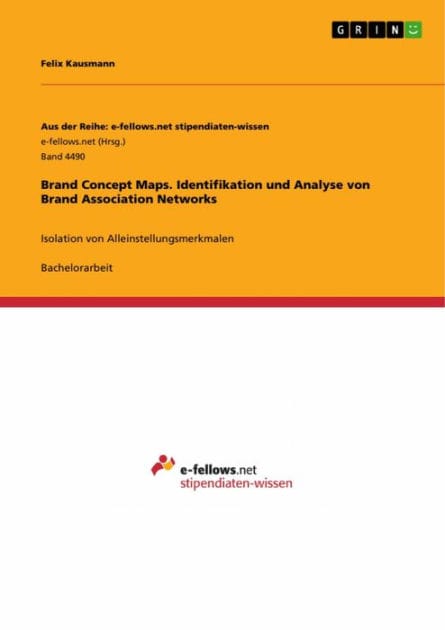 Brand Concept Maps. Identifikation und Analyse von Brand Association Networks: Isolation von Alleinstellungsmerkmalen
