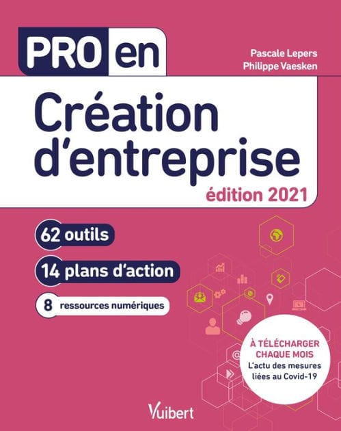 Pro en Création d'entreprise: 62 outils et 14 plans d'action
