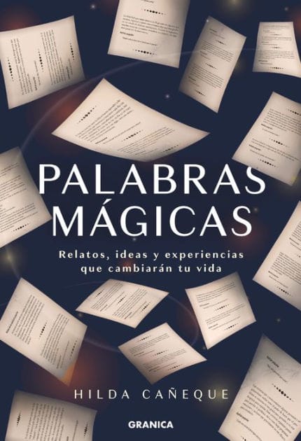 Palabras Mágicas: Relatos, Ideas Y Experiencias Que Cambiarán Tu Vida